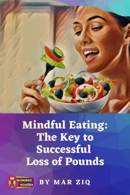 Mindful Eating: The Key to Successful  Loss of Pounds