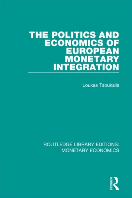 Politics and Economics of European Monetary Integration