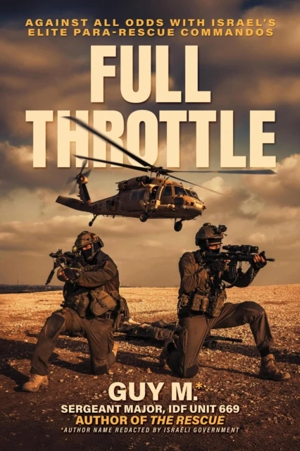 Full Throttle: Against All Odds with Israel's Elite Para-Rescue Commandos