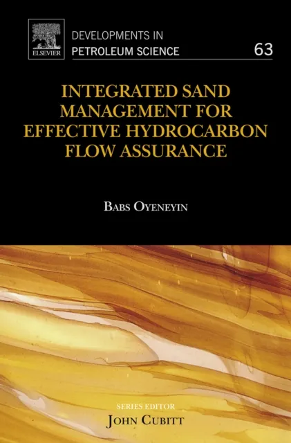 Integrated Sand Management For Effective Hydrocarbon Flow Assurance