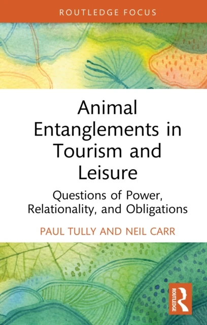 Animal Entanglements in Tourism and Leisure