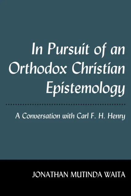 In Pursuit of an Orthodox Christian Epistemology
