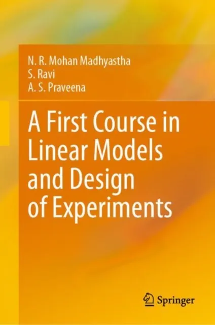 First Course in Linear Models and Design of Experiments