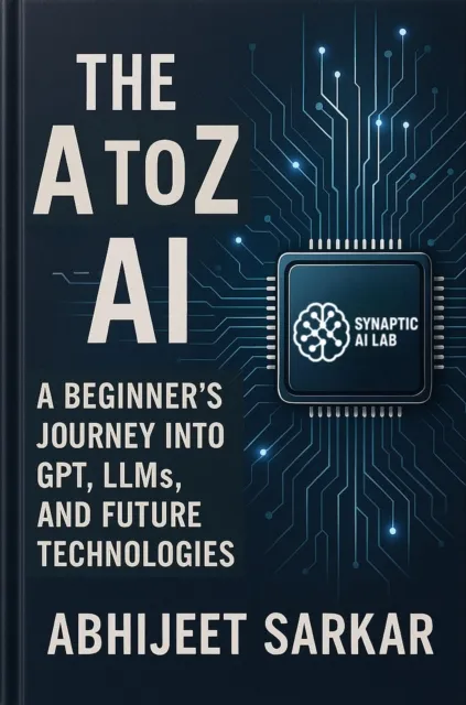 A to Z of AI: A Beginner's Journey into GPT, LLMs, and Future Technologies