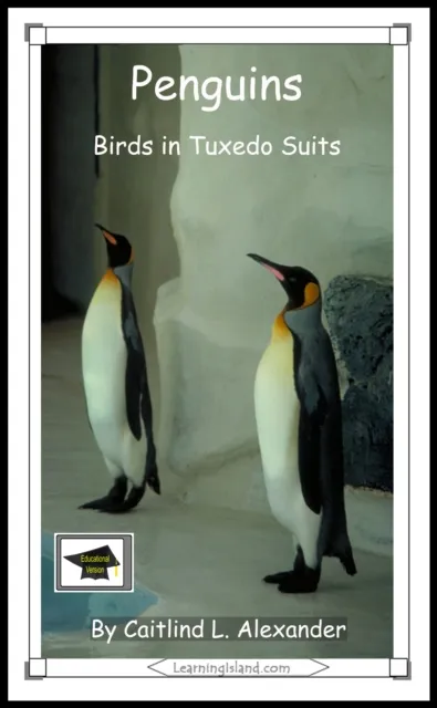 Penguins: Birds in Tuxedo Suits: Educational Version