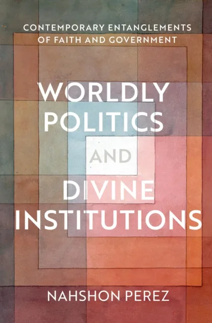Worldly Politics and Divine Institutions