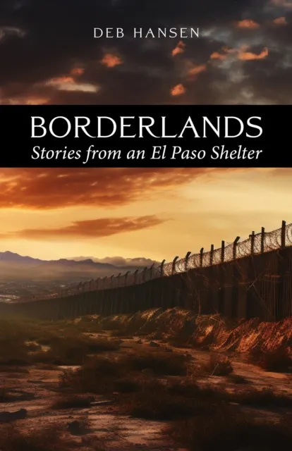 Borderlands: Stories from an El Paso Shelter