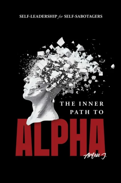 Inner Path to Alpha: Self-Leadership for Self-Sabotagers