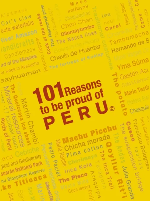 101 Reasons To Be Proud Of Peru