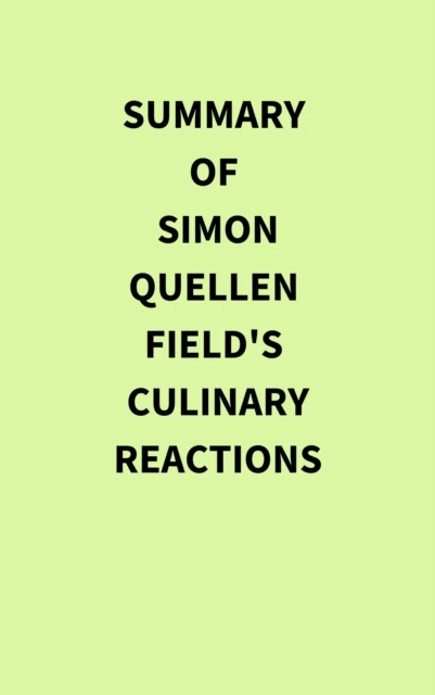 Summary of Simon Quellen Field's Culinary Reactions
