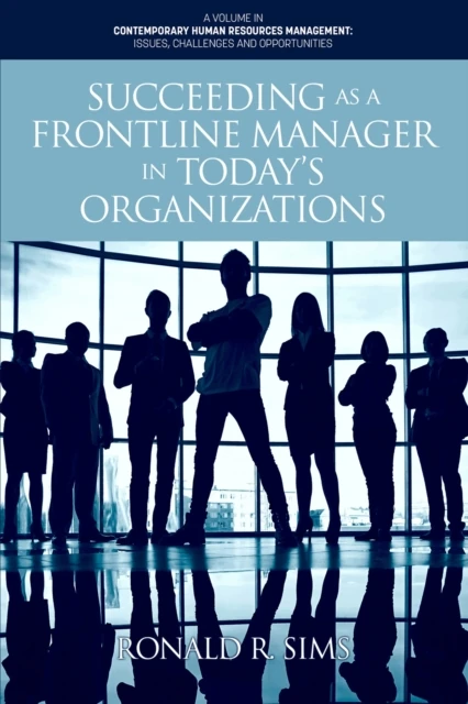 Succeeding as a Frontline Manager in Today's Organizations