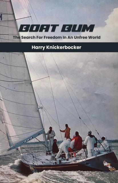 Boat Bum: Searching For Freedom in an Unfree World