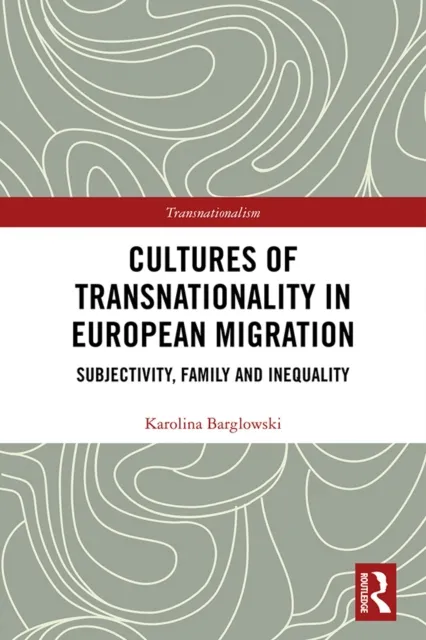 Cultures of Transnationality in European Migration