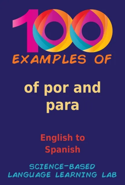 100 Examples of por and para