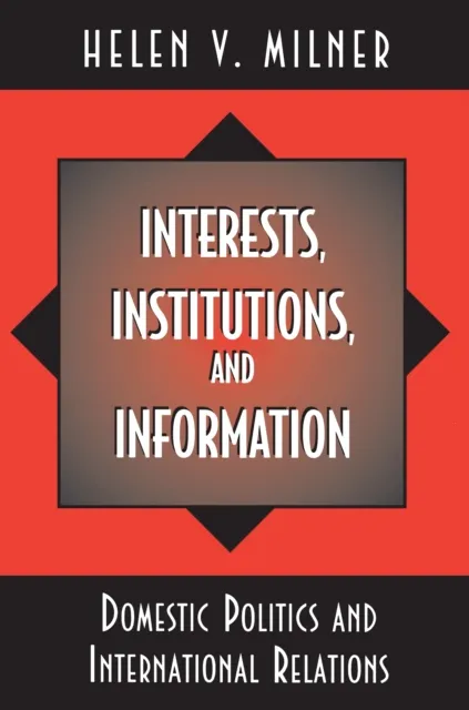Interests, Institutions, and Information