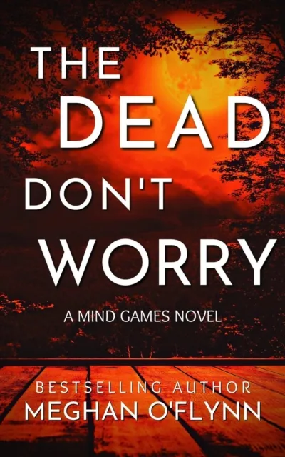 Dead Don't Worry: An Addictive Psychological Serial Killer Thriller