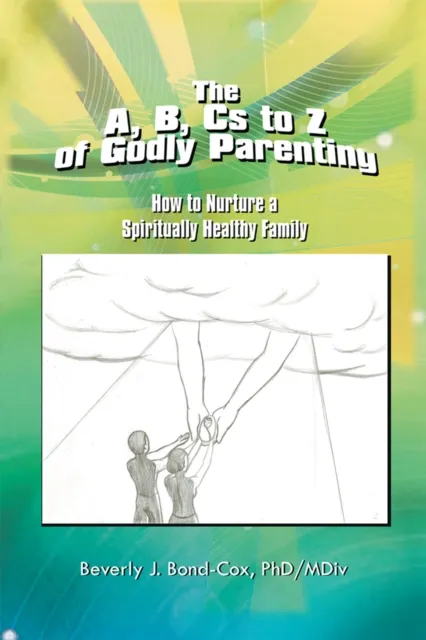 A, B, Cs to Z of Godly Parenting