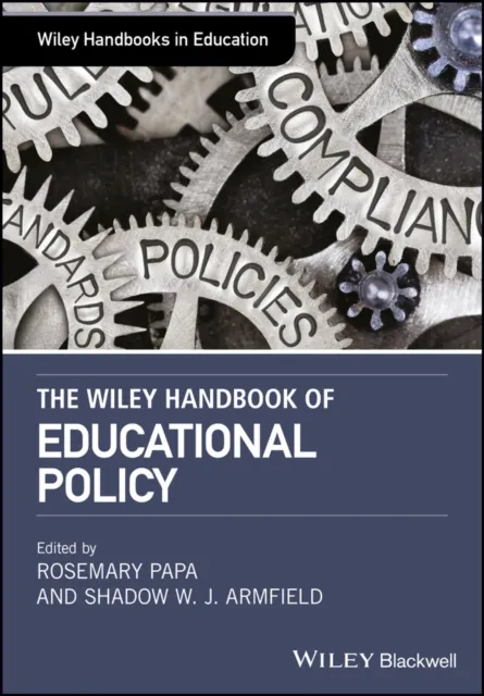 Wiley Handbook of Educational Policy