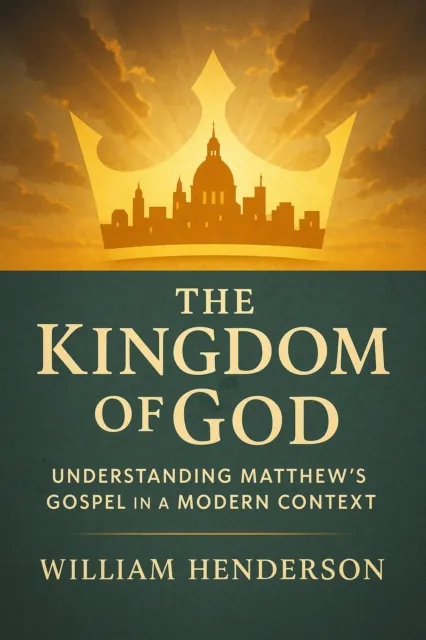 Kingdom of God: Understanding Matthew's Gospel in a Modern Context