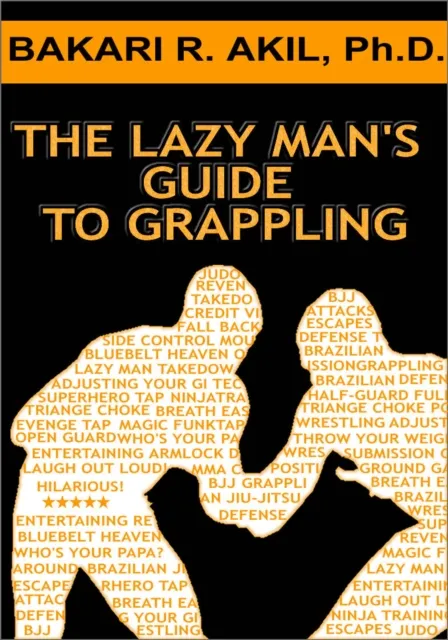 Lazy Man's Guide to Grappling - (Brazilian jiu-jitsu, BJJ, Wrestling, etc.)