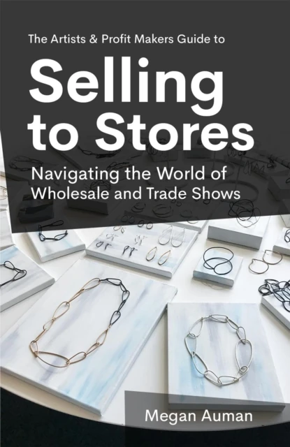 Artists and Profit Makers Guide to Selling to Stores