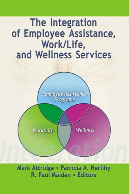 Integration of Employee Assistance, Work/Life, and Wellness Services