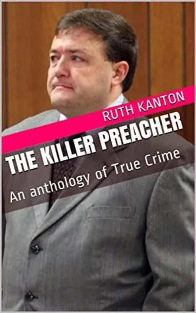 Killer Preacher An Anthology of True Crime