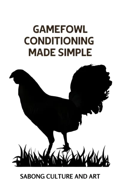 Gamefowl Conditioning Made Simple