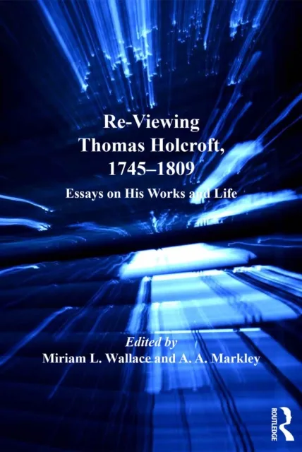 Re-Viewing Thomas Holcroft, 1745-1809