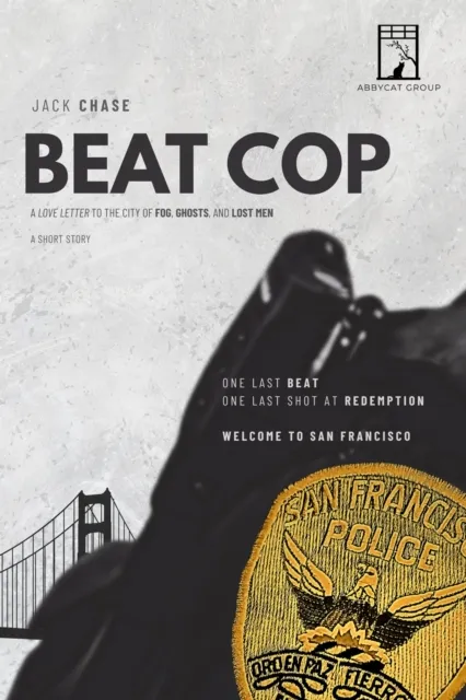 Beat Cop: A Love Letter to the City of Fog, Ghosts, and Lost Men