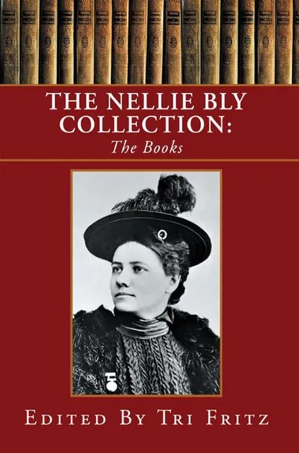 Nellie Bly Collection: the Books