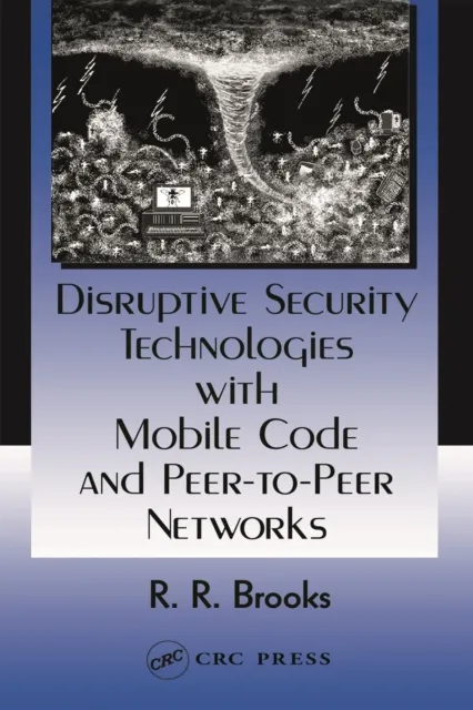 Disruptive Security Technologies with Mobile Code and Peer-to-Peer Networks