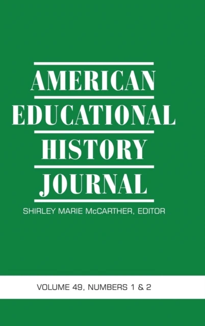 American Educational History Journal Vol 49 Issue 1 & 2