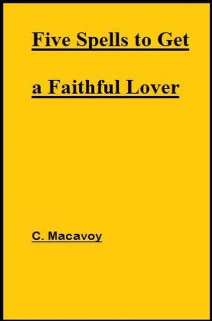 Five Spells to Get a Faithful Lover