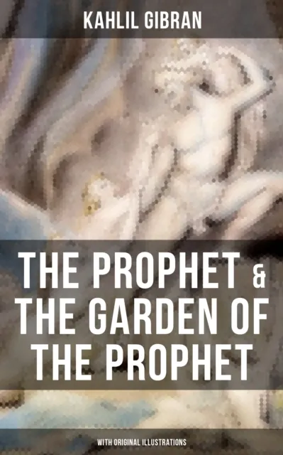 Prophet & The Garden of the Prophet (With Original Illustrations)