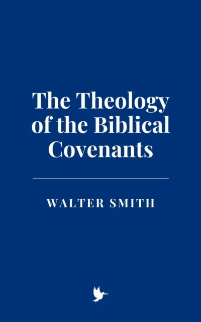 Theology of the Biblical Covenants