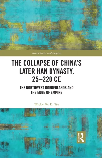 Collapse of China's Later Han Dynasty, 25-220 CE