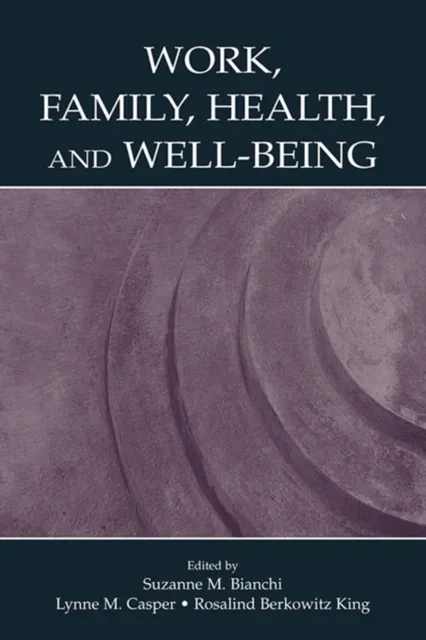 Work, Family, Health, and Well-Being