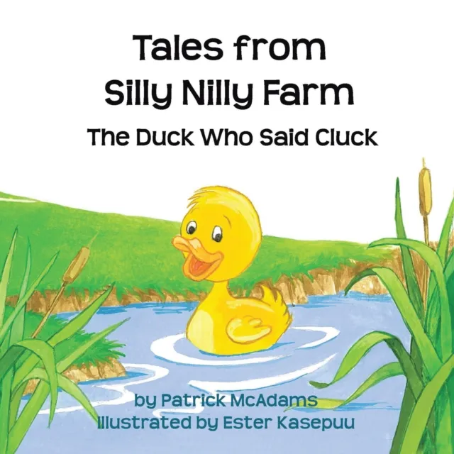 Tales from Silly Nilly Farm - the Duck Who Said Cluck