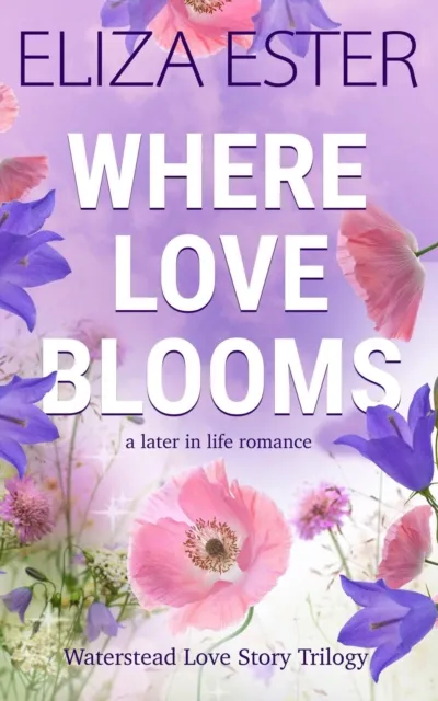 Where Love Blooms: A Later in Life Romance