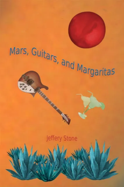 Mars, Guitars, and Margaritas