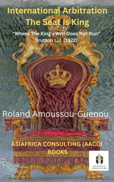 International Arbitration: The Seat is King