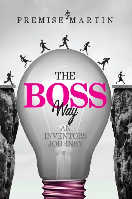Boss Way: An Inventor&#x27;s Journey