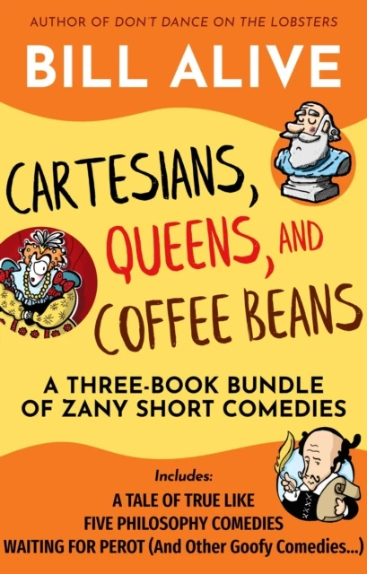 Cartesians, Queens, and Coffee Beans: A Three-Book Bundle of Zany Short Comedies