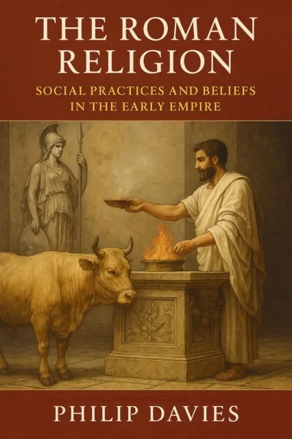 Roman Religion: Social Practices and Beliefs in the Early Empire