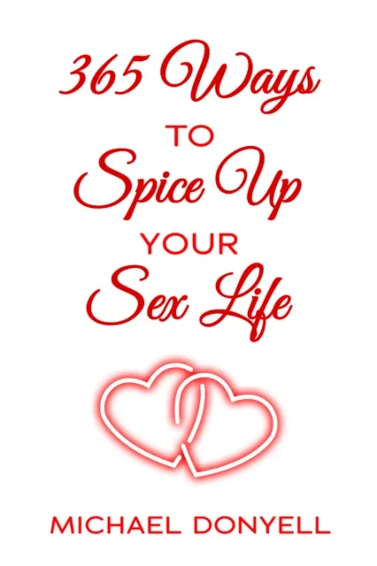 365 Ways To Spice UP Your Sex Life