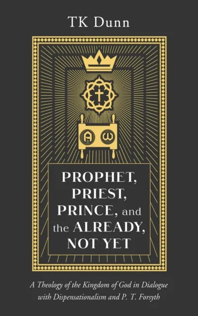 Prophet, Priest, Prince, and the Already, Not Yet