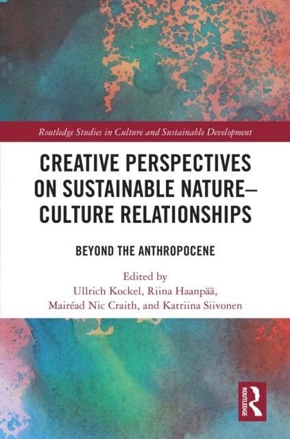 Creative Perspectives on Sustainable Nature-Culture Relationships