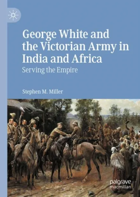 George White and the Victorian Army in India and Africa