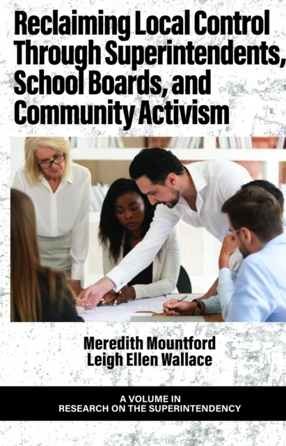 Reclaiming Local Control Through Superintendents, School Boards, and Community Activism